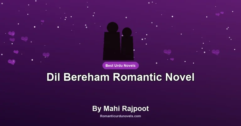 Dil Bereham Romantic Novel By Mahi Rajpoot