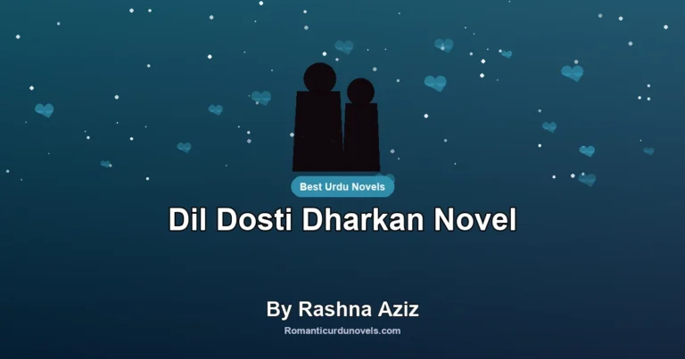 Dil Dosti Dharkan Novel By Rashna Aziz