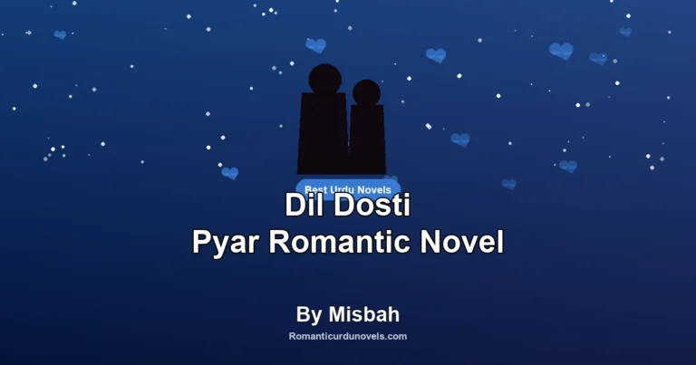 Dil Dosti Pyar Romantic Novel By Misbah