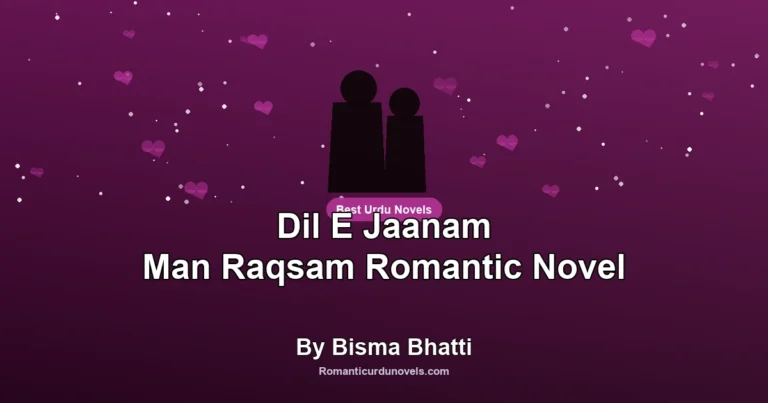 Dil E Jaanam Man Raqsam Romantic Novel By Bisma Bhatti
