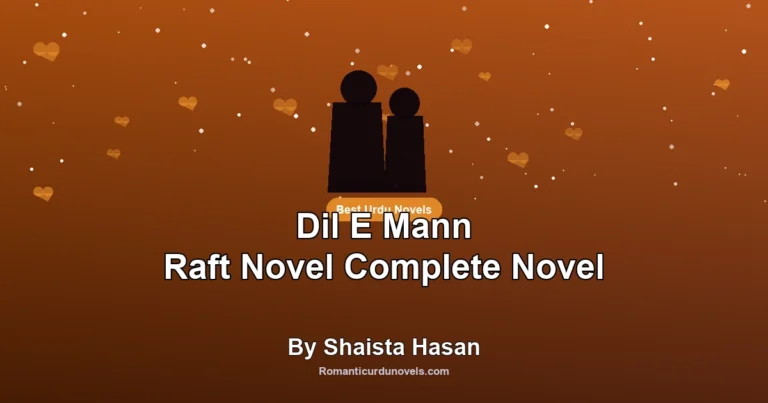 Dil E Mann Raft Novel Complete Novel By Shaista Hasan