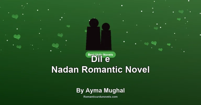 Dil e Nadan Romantic Novel By Ayma Mughal