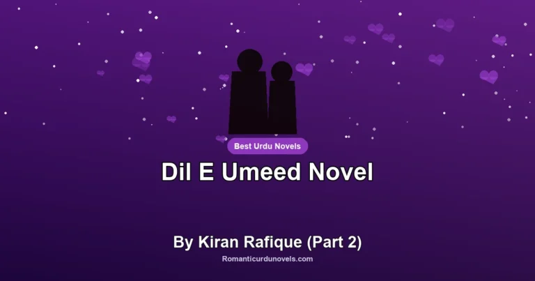 Dil E Umeed Novel By Kiran Rafique (Part 2)