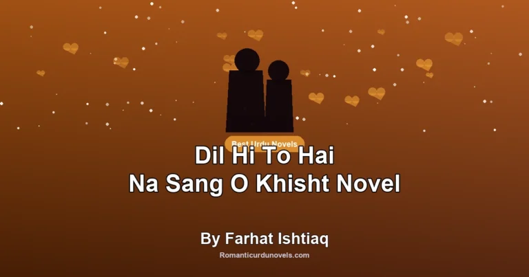 Dil Hi To Hai Na Sang O Khisht Novel By Farhat Ishtiaq