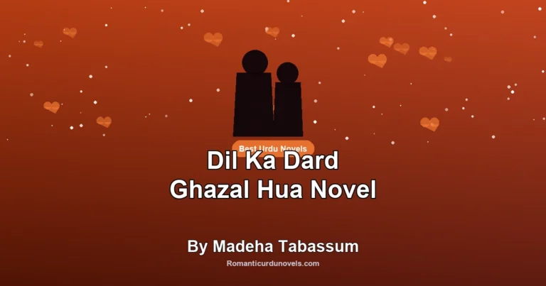 Dil Ka Dard Ghazal Hua Novel By Madeha Tabassum