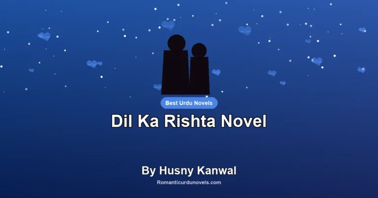 Dil Ka Rishta Novel By Husny Kanwal