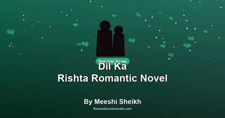 Dil Ka Rishta Romantic Novel By Meeshi Sheikh