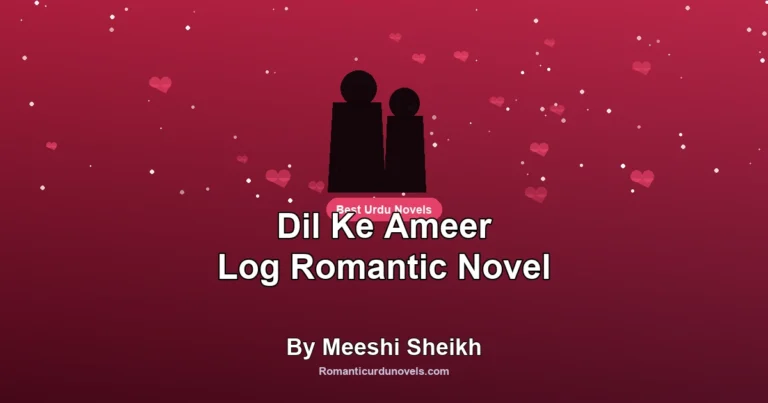 Dil Ke Ameer Log Romantic Novel By Meeshi Sheikh