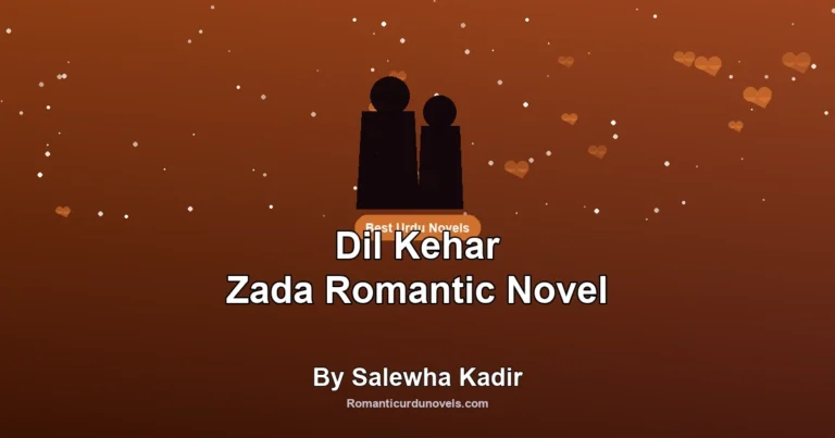 Dil Kehar Zada Romantic Novel By Salewha Kadir