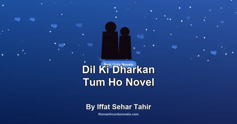Dil Ki Dharkan Tum Ho Novel By Iffat Sehar Tahir