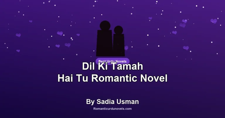 Dil Ki Tamah Hai Tu Romantic Novel By Sadia Usman