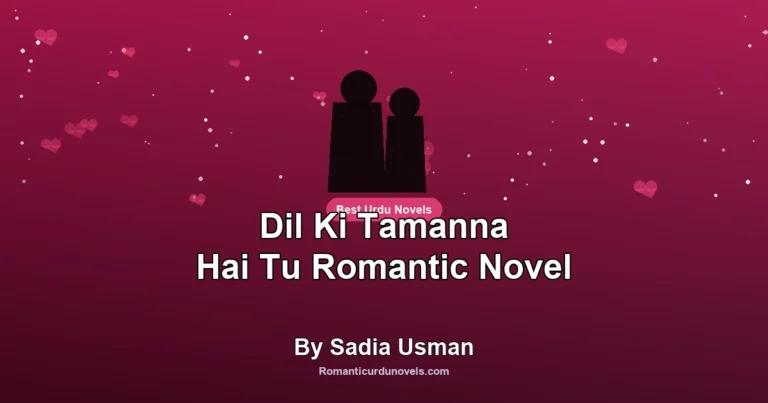 Dil Ki Tamanna Hai Tu Romantic Novel By Sadia Usman