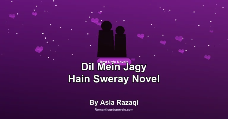 Dil Mein Jagy Hain Sweray Novel By Asia Razaqi
