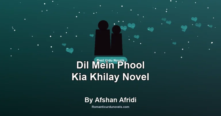Dil Mein Phool Kia Khilay Novel By Afshan Afridi