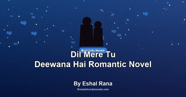 Dil Mere Tu Deewana Hai Romantic Novel By Eshal Rana