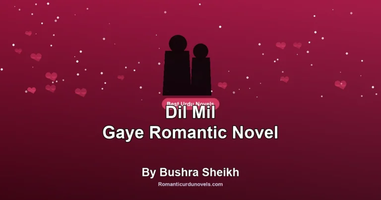 Dil Mil Gaye Romantic Novel By Bushra Sheikh