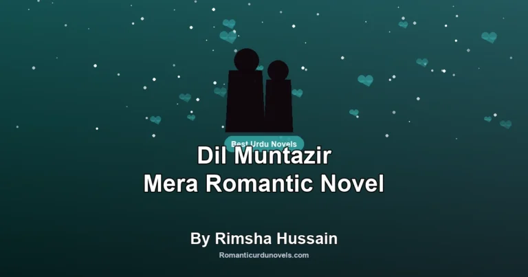 Dil Muntazir Mera Romantic Novel By Rimsha Hussain