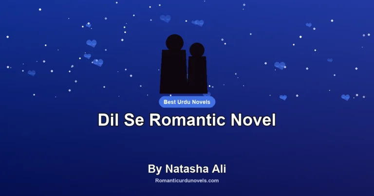 Dil Se Romantic Novel By Natasha Ali