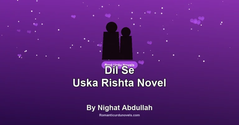 Dil Se Uska Rishta Novel By Nighat Abdullah