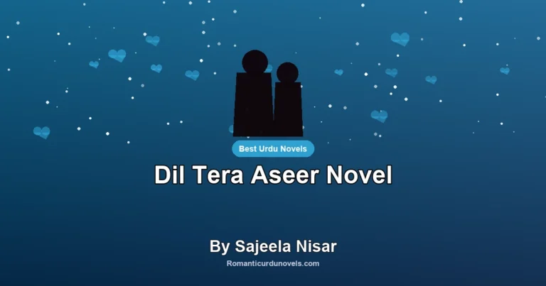 Dil Tera Aseer Novel By Sajeela Nisar