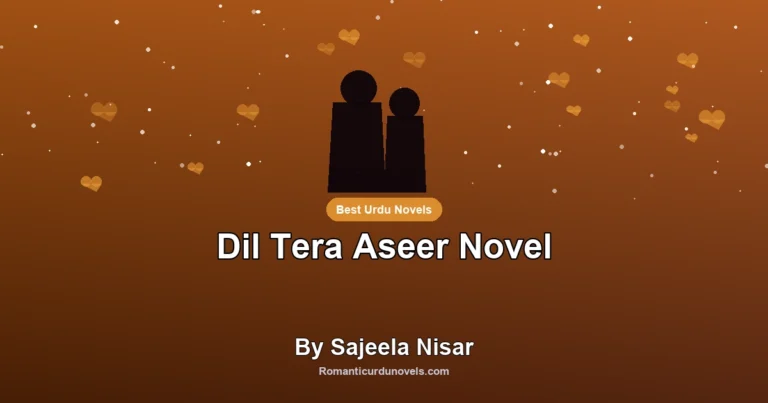 Dil Tera Aseer Novel By Sajeela Nisar