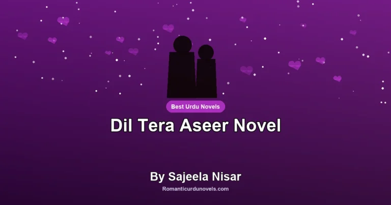 Dil Tera Aseer Novel By Sajeela Nisar
