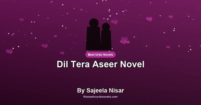 Dil Tera Aseer Novel By Sajeela Nisar