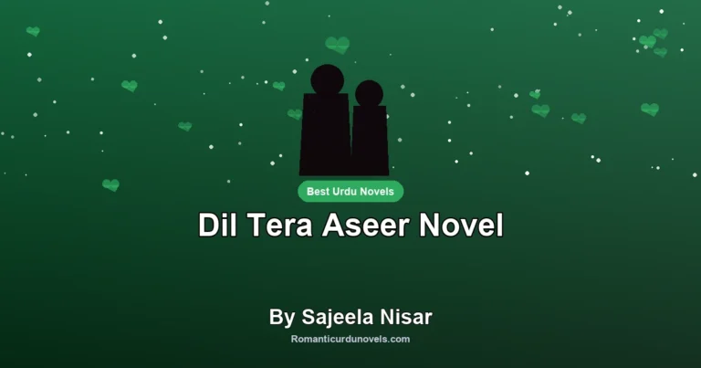 Dil Tera Aseer Novel By Sajeela Nisar