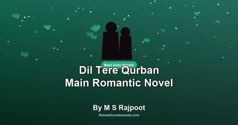 Dil Tere Qurban Main Romantic Novel By M S Rajpoot