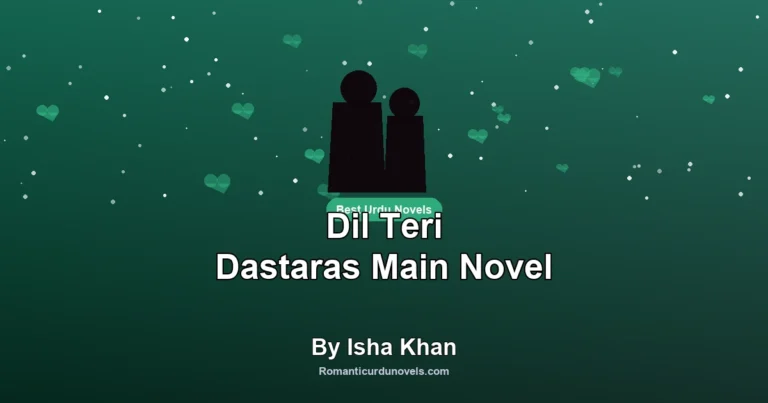Dil Teri Dastaras Main Novel By Isha Khan