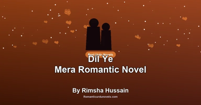 Dil Ye Mera Romantic Novel By Rimsha Hussain