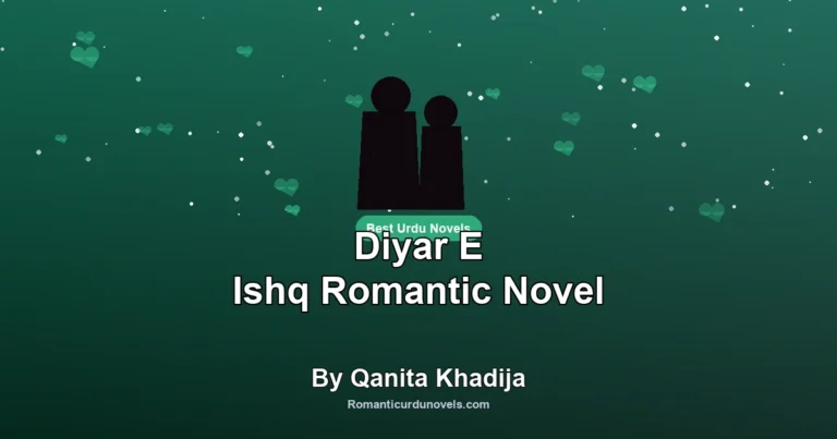 Diyar E Ishq Romantic Novel By Qanita Khadija
