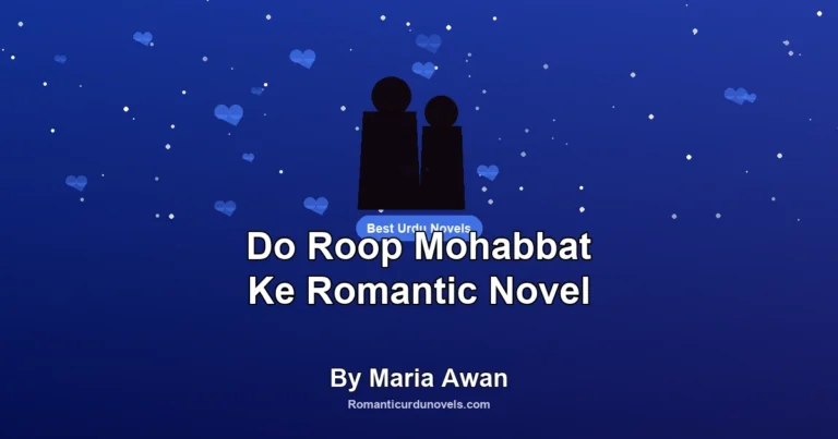 Do Roop Mohabbat Ke Romantic Novel By Maria Awan