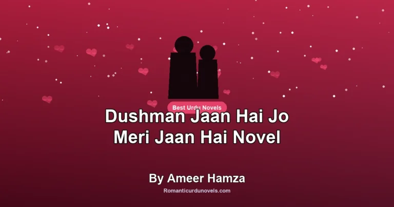 Dushman Jaan Hai Jo Meri Jaan Hai Novel By Ameer Hamza