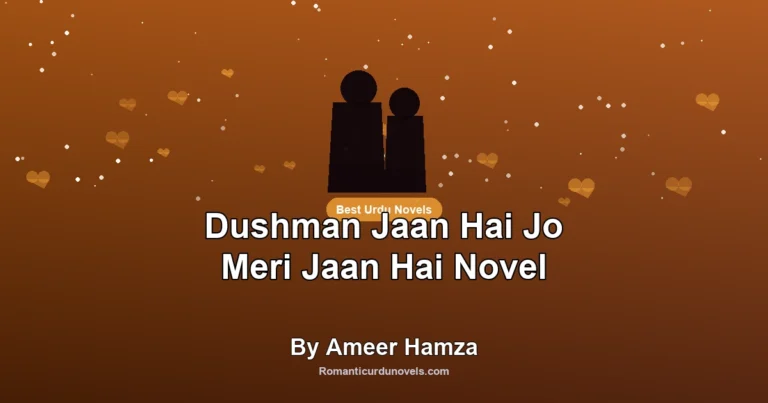 Dushman Jaan Hai Jo Meri Jaan Hai Novel By Ameer Hamza