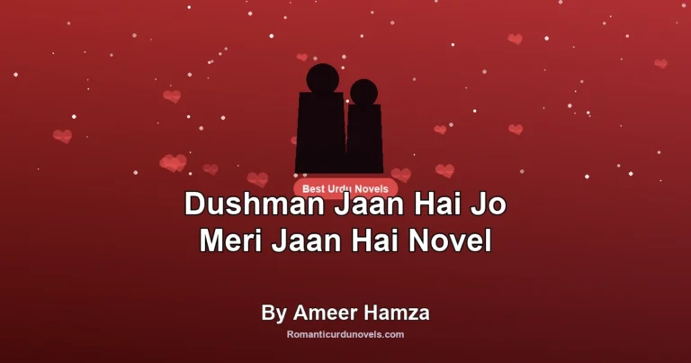 Dushman Jaan Hai Jo Meri Jaan Hai Novel By Ameer Hamza