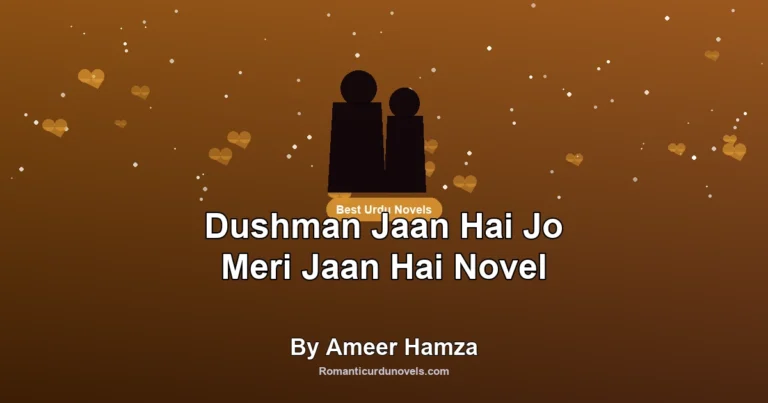 Dushman Jaan Hai Jo Meri Jaan Hai Novel By Ameer Hamza