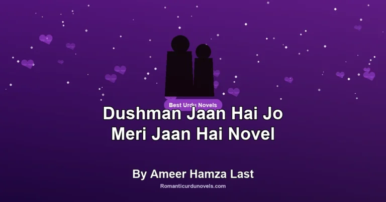 Dushman Jaan Hai Jo Meri Jaan Hai Novel By Ameer Hamza Last