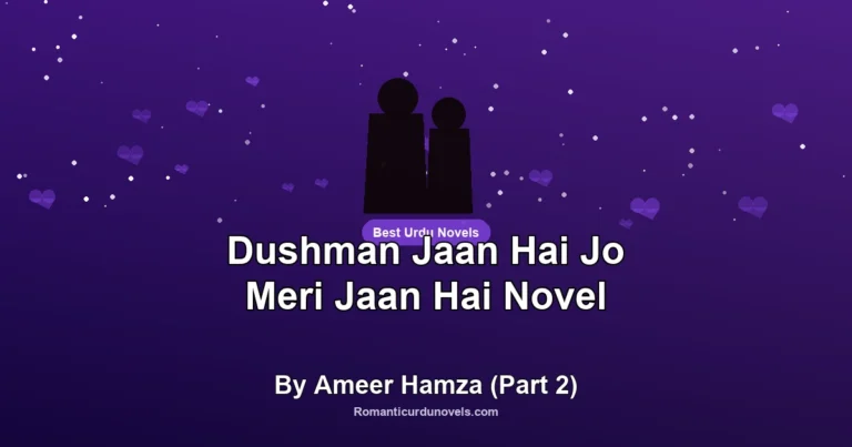 Dushman Jaan Hai Jo Meri Jaan Hai Novel By Ameer Hamza (Part 2)