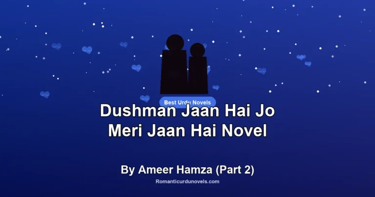 Dushman Jaan Hai Jo Meri Jaan Hai Novel By Ameer Hamza (Part 2)