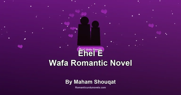 Ehel E Wafa Romantic Novel By Maham Shouqat