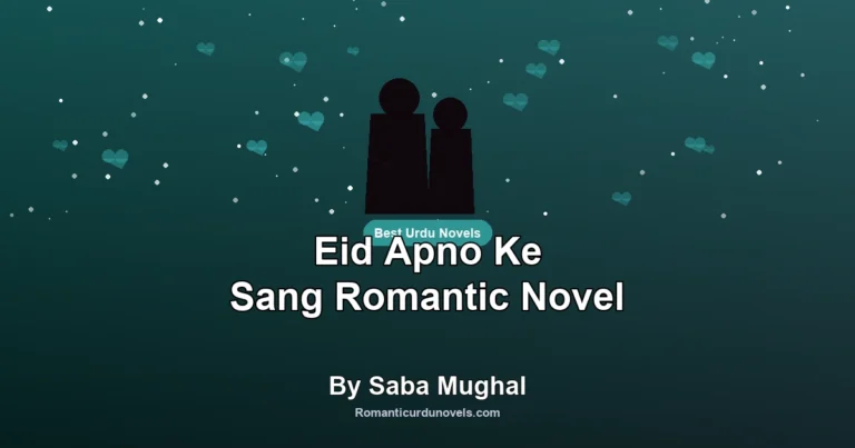 Eid Apno Ke Sang Romantic Novel By Saba Mughal