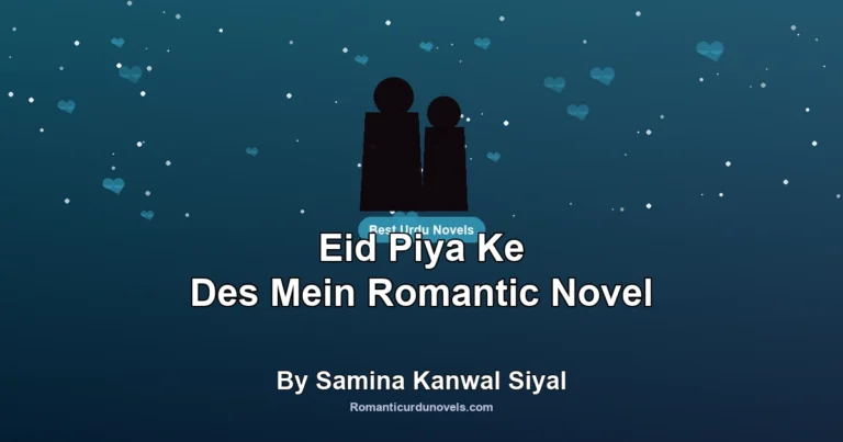 Eid Piya Ke Des Mein Romantic Novel By Samina Kanwal Siyal