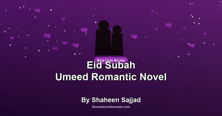 Eid Subah Umeed Romantic Novel By Shaheen Sajjad