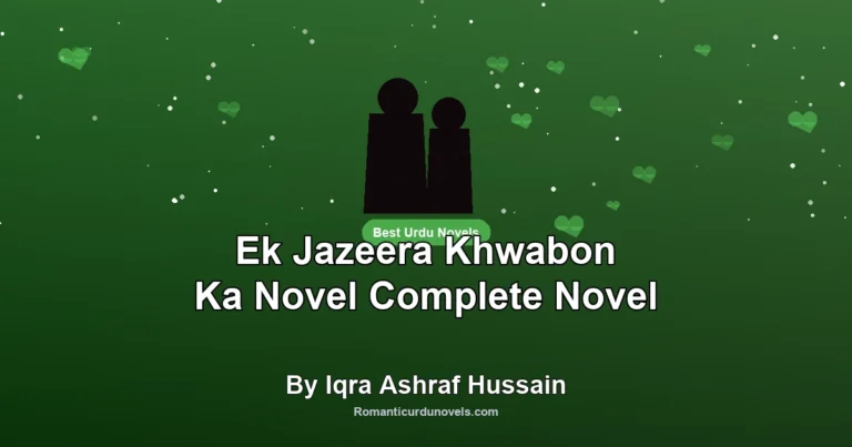 Ek Jazeera Khwabon Ka Novel Complete Novel By Iqra Ashraf Hussain