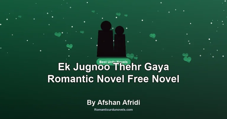 Ek Jugnoo Thehr Gaya Romantic Novel Free Novel By Afshan Afridi