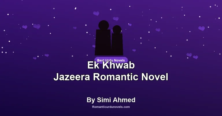 Ek Khwab Jazeera Romantic Novel By Simi Ahmed