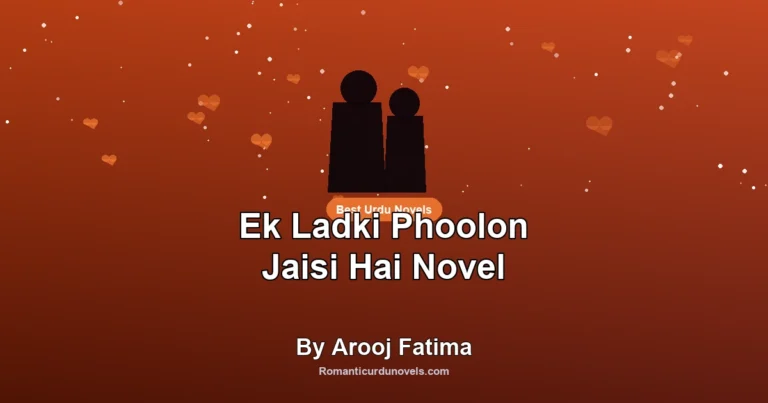 Ek Ladki Phoolon Jaisi Hai Novel By Arooj Fatima