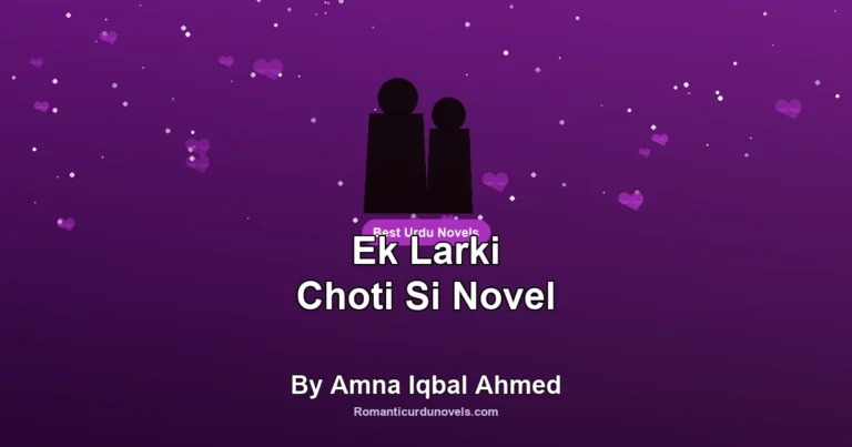Ek Larki Choti Si Novel By Amna Iqbal Ahmed