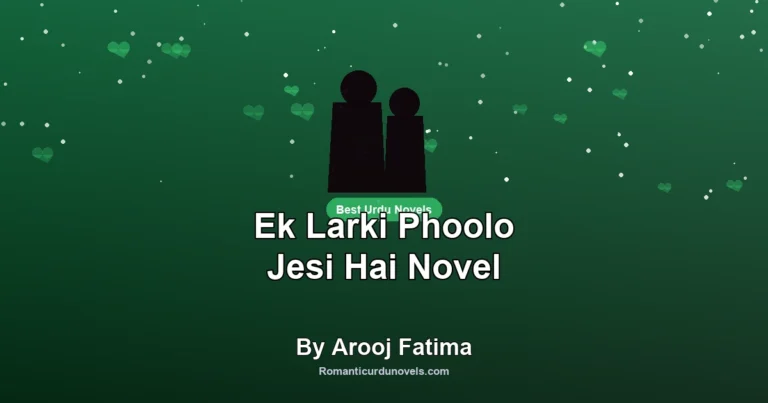 Ek Larki Phoolo Jesi Hai Novel By Arooj Fatima